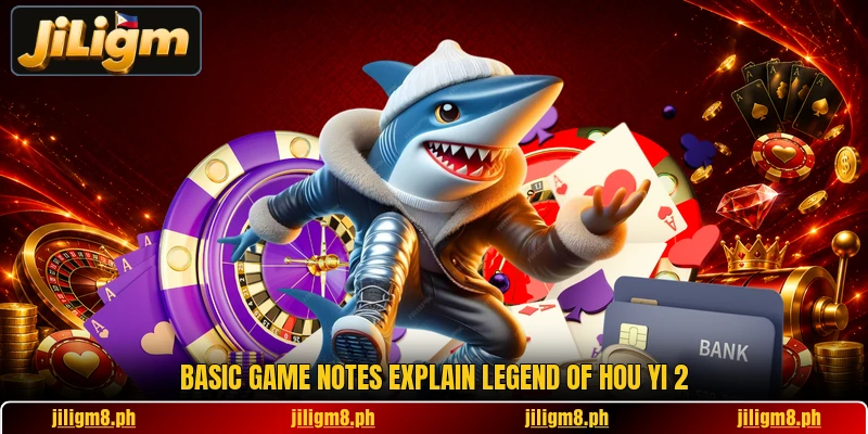 Basic game notes explain Legend of Hou Yi 2