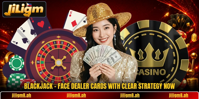 Blackjack - Face Dealer Cards With Clear Strategy Now