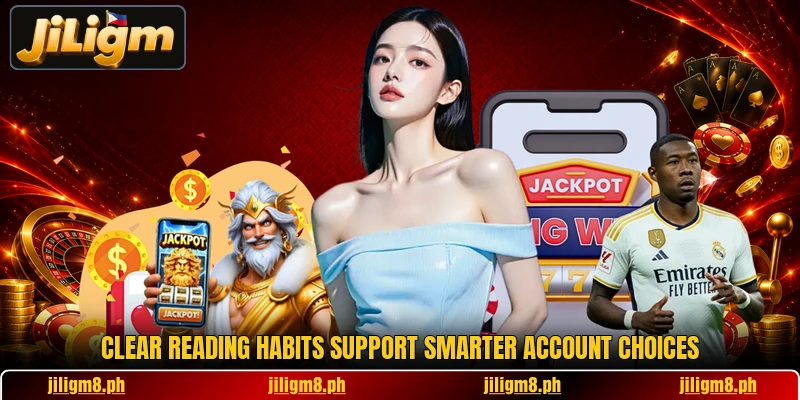 Clear reading habits support smarter account choices Clear reading habits support smarter account choices