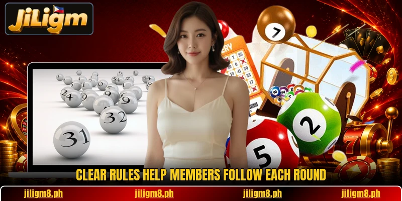 Clear rules help members follow each round Clear rules help members follow each round