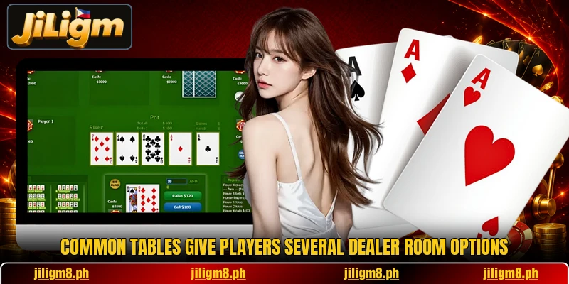 Common tables give players several dealer room options