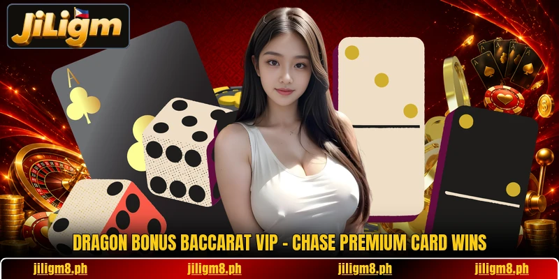 Dragon Bonus Baccarat VIP - Chase Premium Card Wins