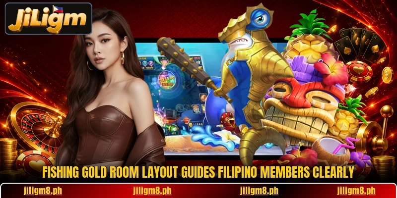 Fishing Gold room layout guides Filipino members clearly