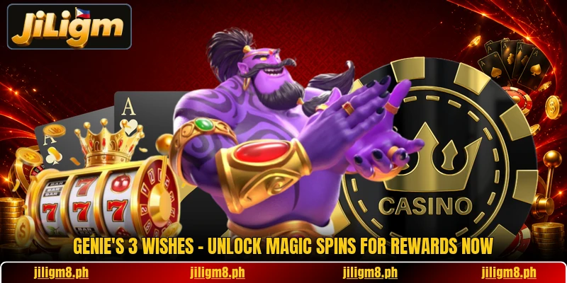 Genie's 3 Wishes - Unlock Magic Spins For Rewards Now