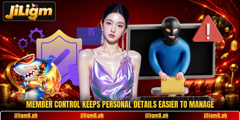 Member control keeps personal details easier to manage Member control keeps personal details easier to manage