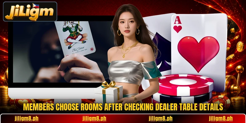 Members choose rooms after checking dealer table details