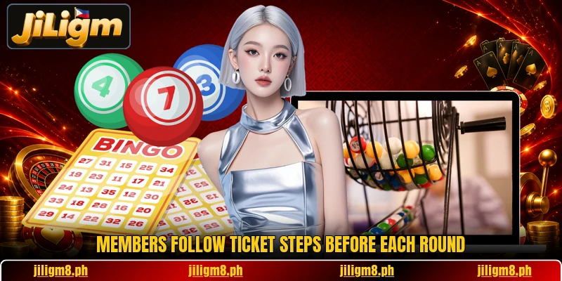 Members follow ticket steps before each round