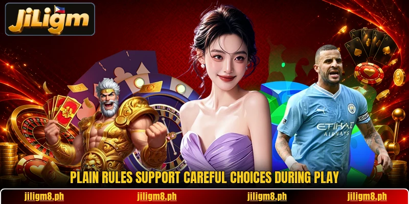 Plain rules support careful choices during play