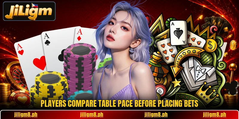 Players compare table pace before placing bets