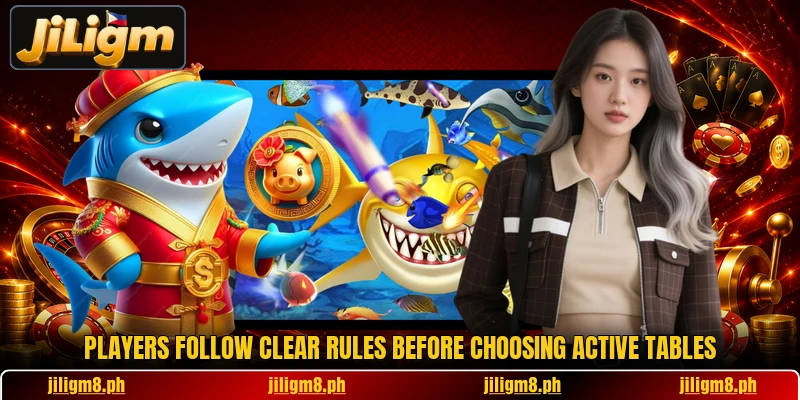 Players follow clear rules before choosing active tables Players follow clear rules before choosing active tables