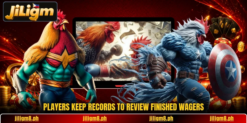 Players keep records to review finished wagers