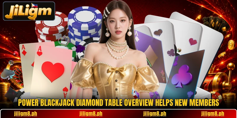 Power Blackjack Diamond table overview helps new members