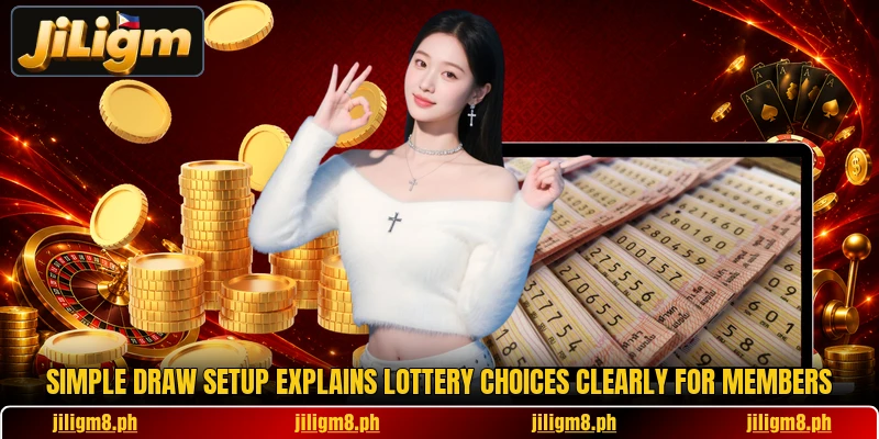 Simple draw setup explains lottery choices clearly for members